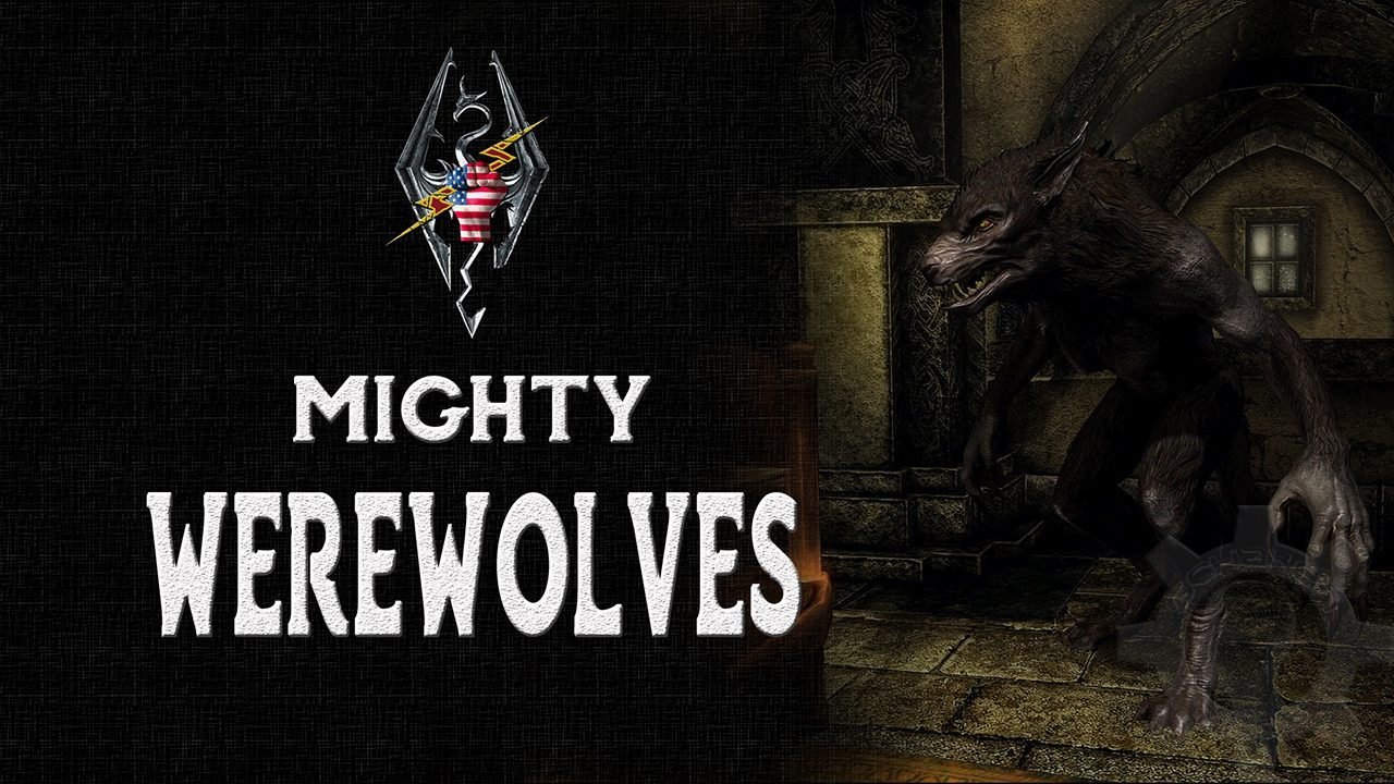 Mighty Werewolves - Overhauls - Schaken-Mods